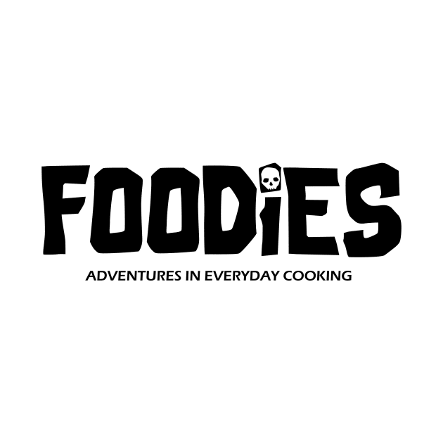 Foodies - Adventures in Everyday Cooking by Adventures in Everyday Cooking