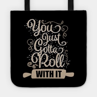 You Just Gotta Roll With It Tote