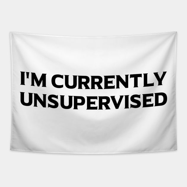 I'm Currently Unsupervised Tapestry by 101univer.s