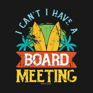 I Cant I Have A Board Meeting T-Shirt