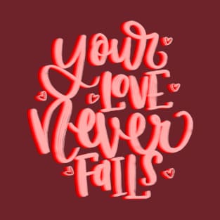 Your love never fails-red version T-Shirt