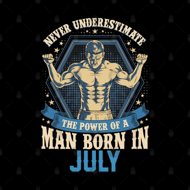 Never Underestimate Power Man Born in July by aneisha