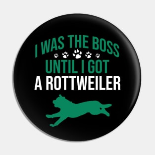 I was the boss until I got a rottweiler Pin