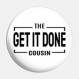 Cousin Crew- Get it Done Pin