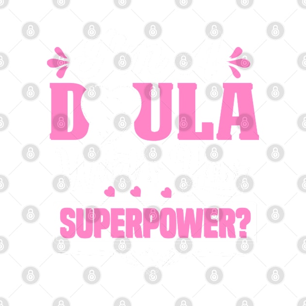 I'm A DOULA What's Your SUPERPOWER? by Novelty Depot