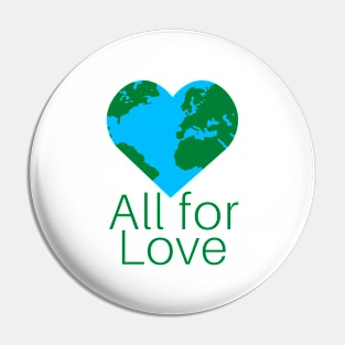 All for Love- Love the earth Pin