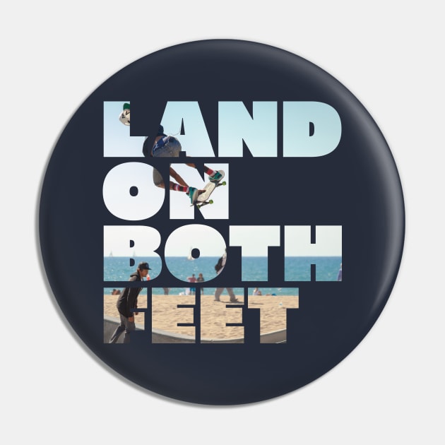 LAND ON BOTH FEET Pin by EdsTshirts