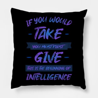 If you would take, you must first give, this is the beginning of intelligence | Lao Tzu quote Hi vis Pillow