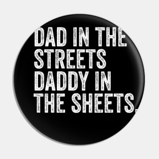 dad in the streets daddy in the sheets Pin