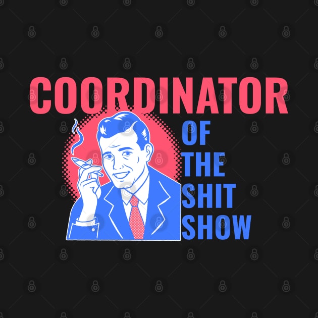 Coordinator of the Shit Show! Vintage retro style and aesthetic by HROC Gear & Apparel