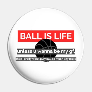 Ball is Life (unless) v2 Pin