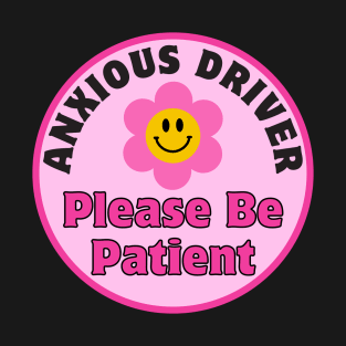 Anxious Driver Please Be Patient, Funny Cute Anxious Driver Bumper T-Shirt