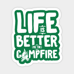 Life is better by the camp fire Magnet