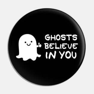 Ghosts Believe In You Pin