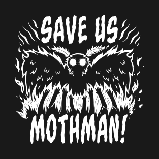 Save us Mothman! T-Shirt