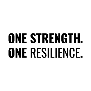 One strength. One resilience / Black on White T-Shirt