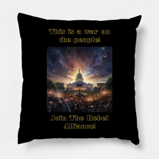 This is a war on the people! Join The Rebel Alliance! Pillow