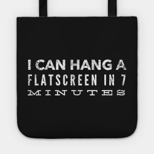 I can hang a flatscreen in 7 minutes Tote