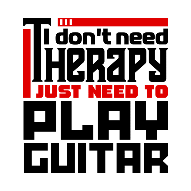 I don't need therapy, I just need to play guitar by colorsplash