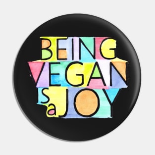 BEING VEGAN IS A JOY Pin