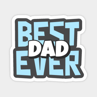 best dad ever - fathers day Magnet