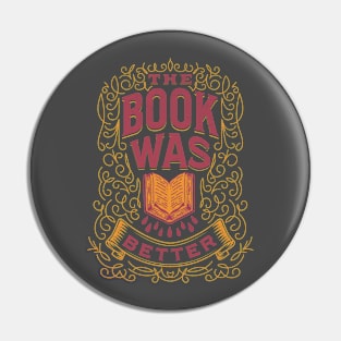 The book was better Pin