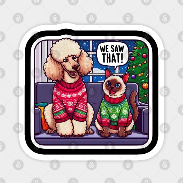 We Saw That meme Poodle Dog Siamese Cat Ugly Christmas Sweater Xmas Tree Home Snowing Magnet by Plushism