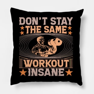 Dont Stay the Same Gym Fitness Pillow