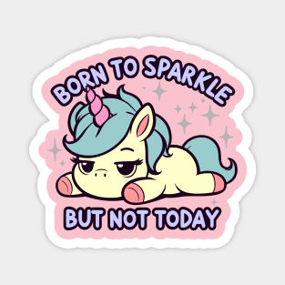 Born to Sparkle But Not Today Adulting Is Hard Magnet