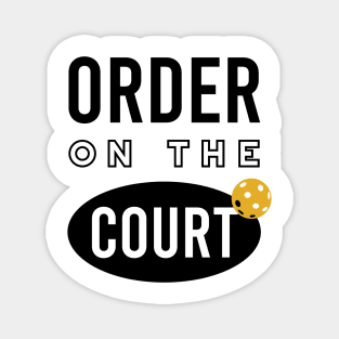 Funny Pickleball Pun Order on the Court Magnet
