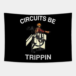 Circuits Be Trippin' Shirt, Funny Electrician Linemen Humor Tapestry