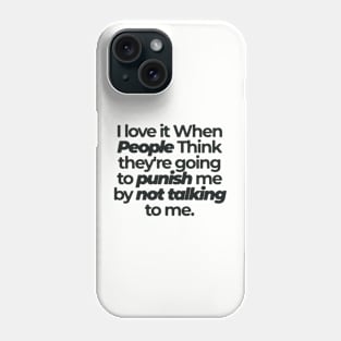 I love it when People Think .. Funny Saying to people Phone Case