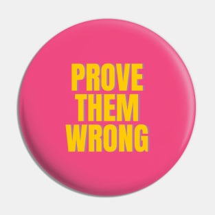 prove them wrong Pin