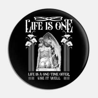 Life is one Pin