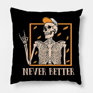 Never Better Funny Skeleton Halloween Pillow