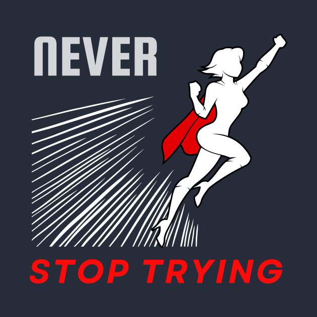 Never stop trying motivational design by Digital Mag Store