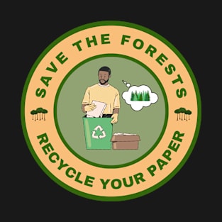 Save the forests recycle your paper T-Shirt