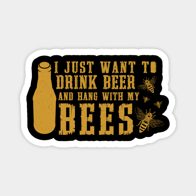 'I Just Want To Drink Beer And Hang With My Bees' Magnet by ourwackyhome