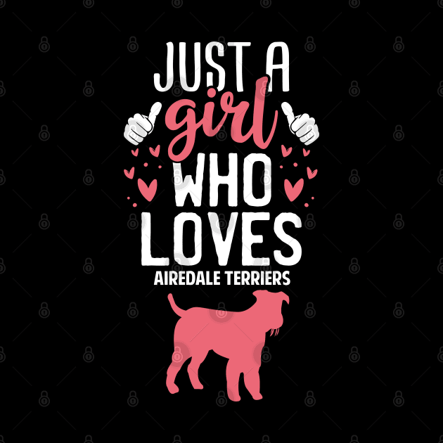 Just a Girl Who Loves Airedale terriers by Tesszero