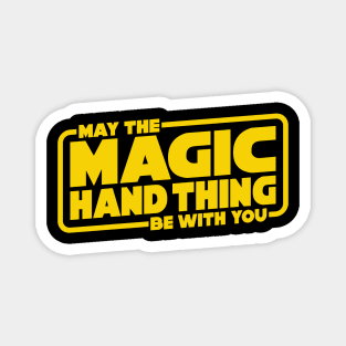 May The Magic Hand Thing be With You Magnet