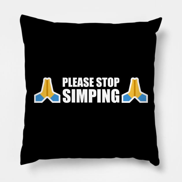 PLEASE STOP SIMPING - ANTI SIMP with prayer hands emoji - series 1 white Pillow by FOGSJ