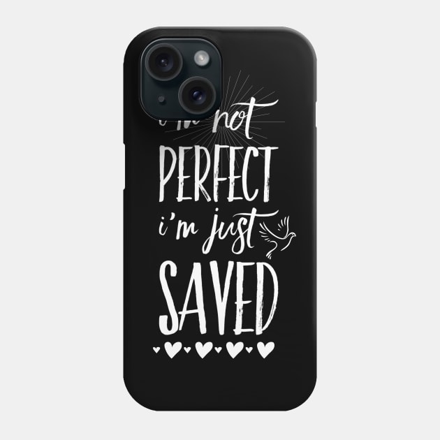 I'm not perfect i'm just saved, white text Phone Case by Selah Shop