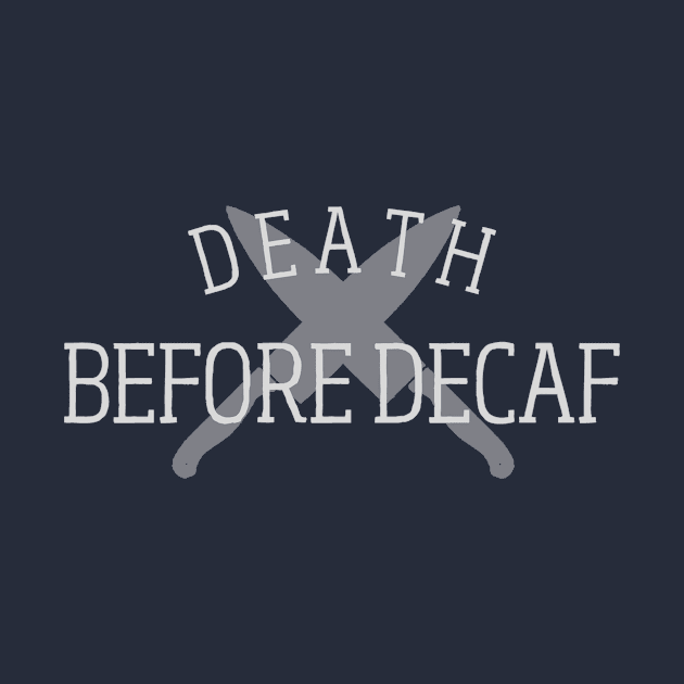 Death Before Decaf! by michellebenz0801