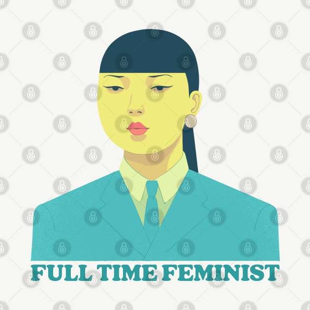 Full Time Feminist by DrumRollDesigns