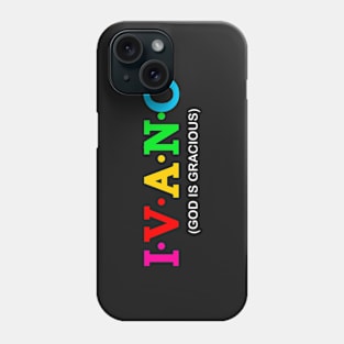 Ivano - God is gracious. Phone Case