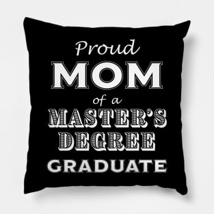 Graduation Proud Mom of a Master's Degree Graduate Pillow