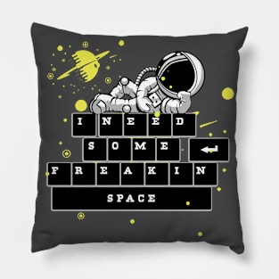 I NEED SOME SPACE Pillow
