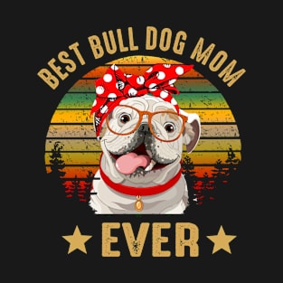 Best Bulldog Mom Ever T-Shirt