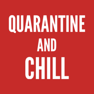 Quarantine and chill T-Shirt