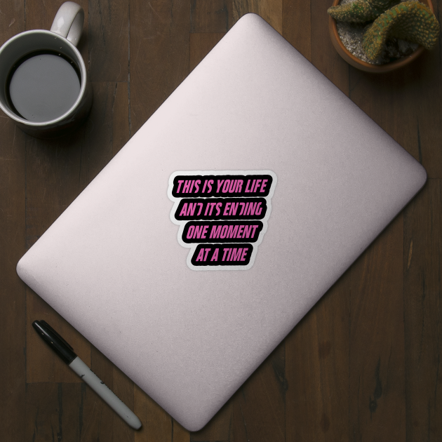 This Is Your Life And It S Ending One Moment At A Time Fight Club Sticker Teepublic